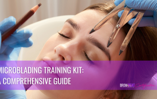 Microblading Training Kit: A Comprehensive Guide 2021