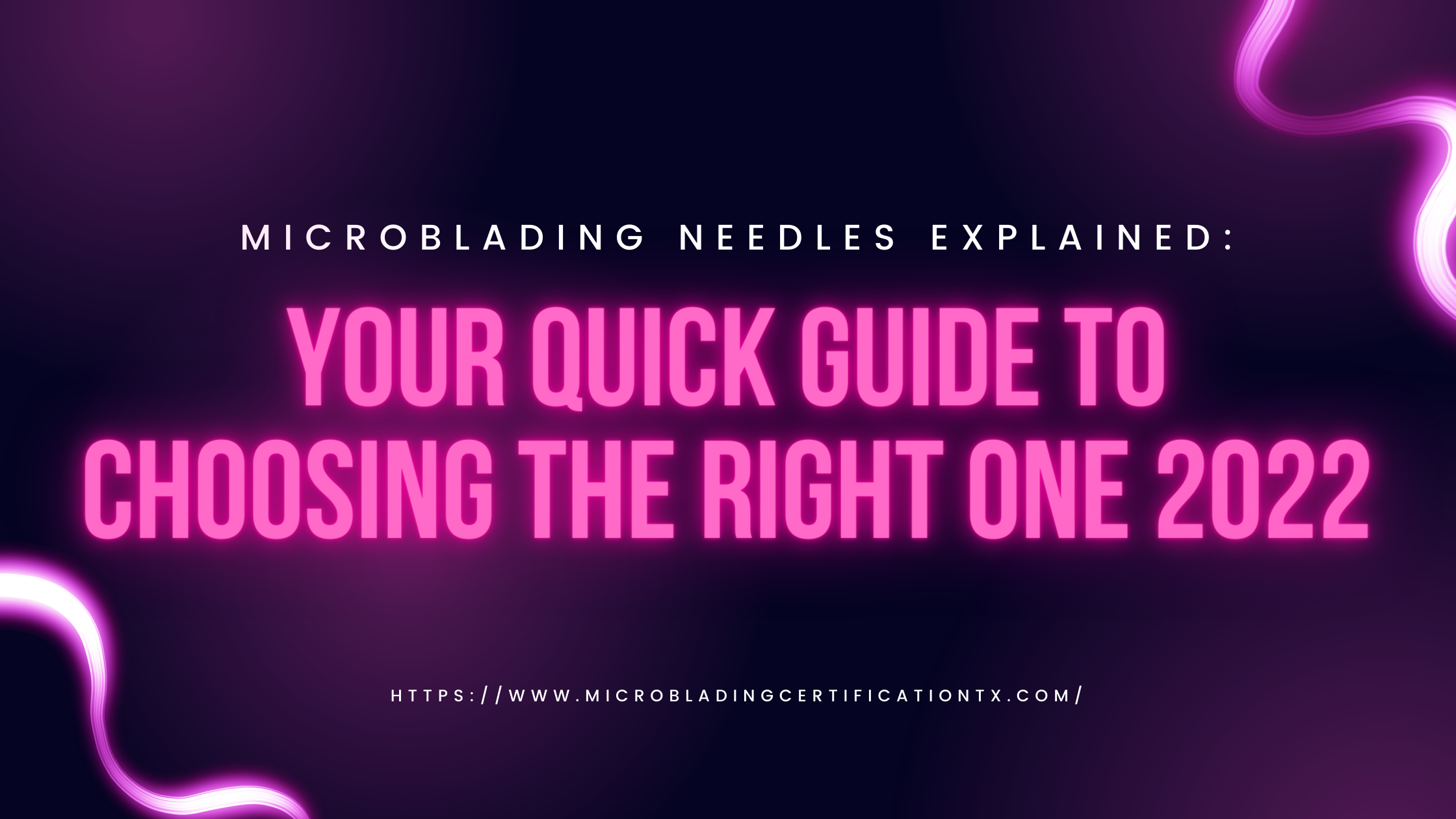 Microblading Needles Explained